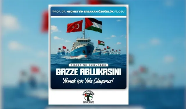 Prof. Dr. Necmettin Erbakan Özgürlük Filosu, Gazze'deki Ablukayı Kırmak için Yola Çıkacak